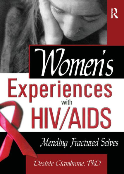 Women's Experiences with HIV/AIDS: Mending Fractured Selves