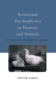 Title: Relational Psychophysics in Humans and Animals: A Comparative-Developmental Approach, Author: Viktor Sarris