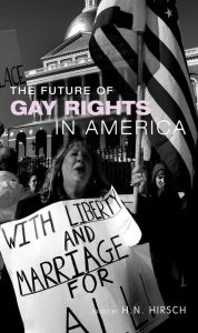 Title: The Future of Gay Rights in America, Author: H.N. Hirsch