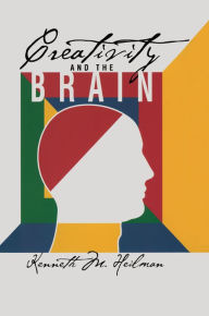Title: Creativity and the Brain, Author: Kenneth M. Heilman