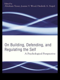 Title: Building, Defending, and Regulating the Self: A Psychological Perspective, Author: Abraham Tesser