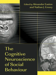 Title: The Cognitive Neuroscience of Social Behaviour, Author: Alexander Easton
