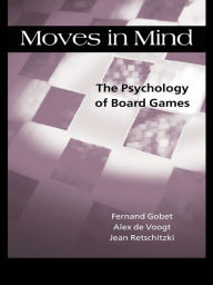 Title: Moves in Mind: The Psychology of Board Games, Author: Fernand Gobet