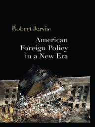 Title: American Foreign Policy in a New Era, Author: Robert Jervis