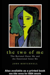 Title: The Two of Me: The Rational Outer Me and the Emotional Inner Me, Author: John Birtchnell