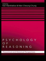 Title: Psychology of Reasoning: Theoretical and Historical Perspectives, Author: Ken Manktelow