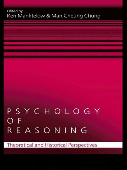 Psychology of Reasoning: Theoretical and Historical Perspectives