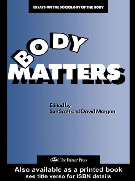 Body Matters: Essays On The Sociology Of The Body