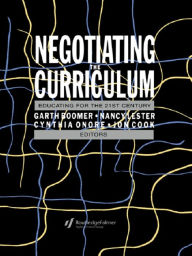 Title: Negotiating the Curriculum: Educating For The 21st Century, Author: Garth Boomer