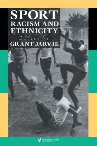 Title: Sport, Racism And Ethnicity, Author: Grant Jarvie