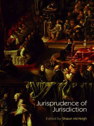 Title: Jurisprudence of Jurisdiction, Author: Shaun Mcveigh