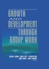 Title: Growth and Development Through Group Work, Author: Claudia Carson