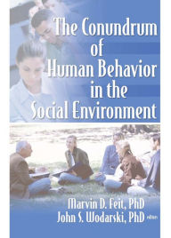 Title: The Conundrum of Human Behavior in the Social Environment, Author: Marvin D Feit