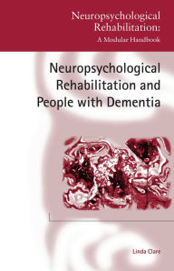 Title: Neuropsychological Rehabilitation and People with Dementia, Author: Linda Clare