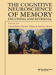 Title: The Cognitive Neuroscience of Memory: Encoding and Retrieval, Author: Amanda Parker