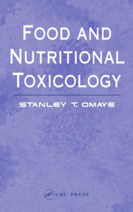 Title: Food and Nutritional Toxicology, Author: Stanley T. Omaye