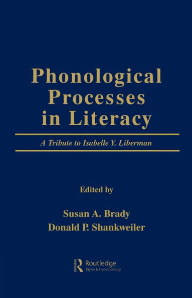 Phonological Processes in Literacy: A Tribute to Isabelle Y. Liberman