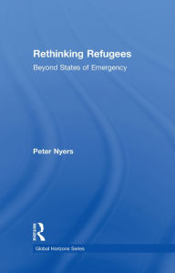 Title: Rethinking Refugees: Beyond State of Emergency, Author: Peter Nyers