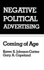 Negative Political Advertising: Coming of Age