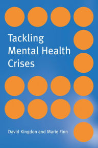 Title: Tackling Mental Health Crises, Author: David Kingdon