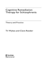 Title: Cognitive Remediation Therapy for Schizophrenia: Theory and Practice, Author: Professor Til Wykes