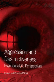 Title: Aggression and Destructiveness: Psychoanalytic Perspectives, Author: Celia HARDING