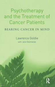 Title: Psychotherapy and the Treatment of Cancer Patients: Bearing Cancer in Mind, Author: Lawrence Goldie