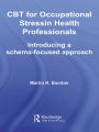 CBT for Occupational Stress in Health Professionals: Introducing a Schema-Focused Approach