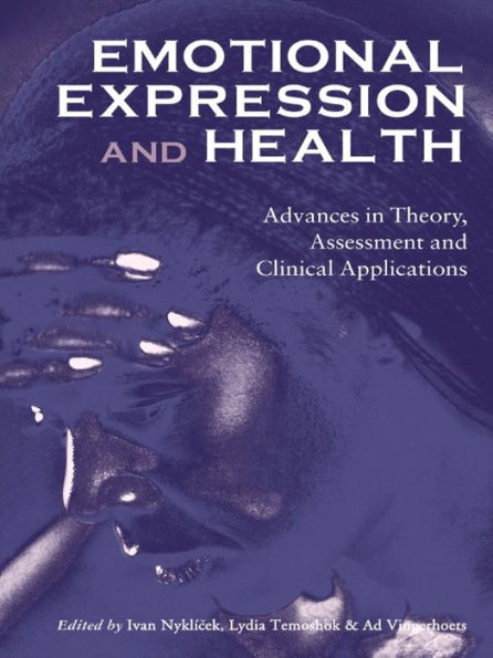 Emotional Expression and Health: Advances in Theory, Assessment and Clinical Applications