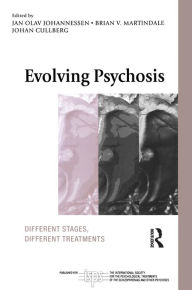 Title: Evolving Psychosis: Different Stages, Different Treatments, Author: Jan Olav Johannessen