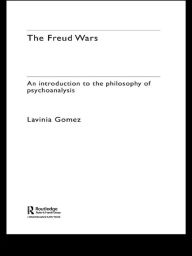 Title: The Freud Wars: An Introduction to the Philosophy of Psychoanalysis, Author: Lavinia Gomez