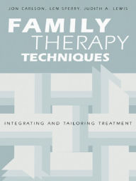 Title: Family Therapy Techniques: Integrating and Tailoring Treatment, Author: Jon Carlson