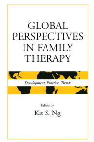 Title: Global Perspectives in Family Therapy: Development, Practice, Trends, Author: Kit S. Ng