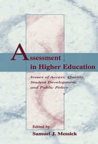 Title: Assessment in Higher Education: Issues of Access, Quality, Student Development and Public Policy, Author: Samuel J. Messick