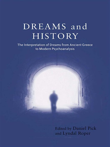 Dreams and History: The Interpretation of Dreams from Ancient Greece to Modern Psychoanalysis