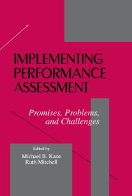 Title: Implementing Performance Assessment: Promises, Problems, and Challenges, Author: Michael B. Kane