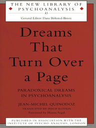 Title: Dreams That Turn Over a Page: Paradoxical Dreams in Psychoanalysis, Author: Jean-Michel Quinodoz