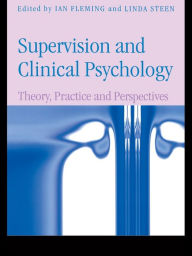 Title: Supervision and Clinical Psychology: Theory, Practice and Perspectives, Author: Ian Fleming