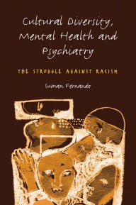 Title: Cultural Diversity, Mental Health and Psychiatry: The Struggle Against Racism, Author: Dr Suman Fernando