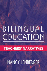 Title: Bilingual Education: Teachers' Narratives, Author: Nancy Lemberger