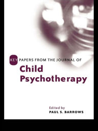 Title: Key Papers from the Journal of Child Psychotherapy, Author: Paul Barrows