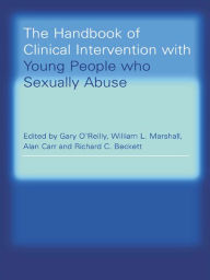 Title: The Handbook of Clinical Intervention with Young People who Sexually Abuse, Author: Gary O'Reilly