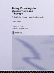 Title: Using Drawings in Assessment and Therapy: A Guide for Mental Health Professionals, Author: Gerald D. Oster