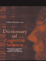 Dictionary of Cognitive Science: Neuroscience, Psychology, Artificial Intelligence, Linguistics, and Philosophy