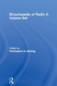 Title: Encyclopedia of Radio 3-Volume Set, Author: Christopher H. Sterling