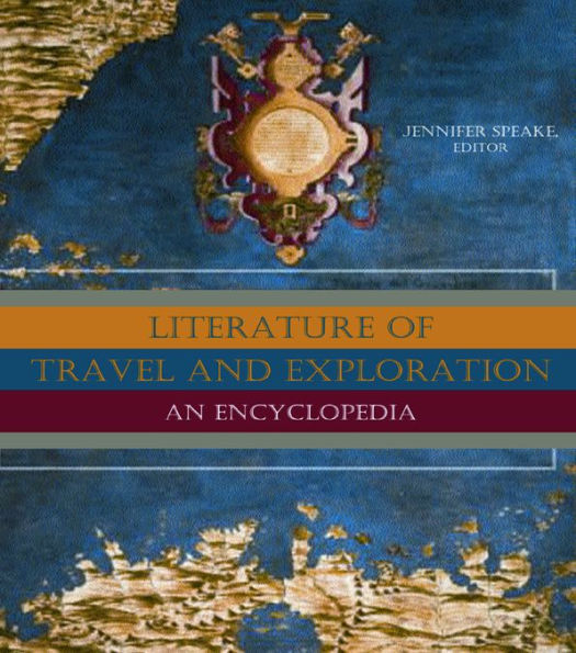 Literature of Travel and Exploration: An Encyclopedia