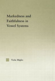 Title: Interactions between Markedness and Faithfulness Constraints in Vowel Systems, Author: Viola Giulia Miglio