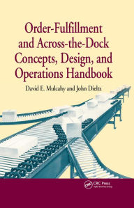 Title: Order-Fulfillment and Across-the-Dock Concepts, Design, and Operations Handbook, Author: David E. Mulcahy