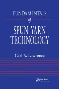 Title: Fundamentals of Spun Yarn Technology, Author: Carl A. Lawrence
