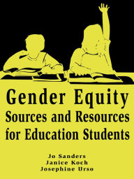 Title: Gender Equity Sources and Resources for Education Students, Author: Jo Sanders